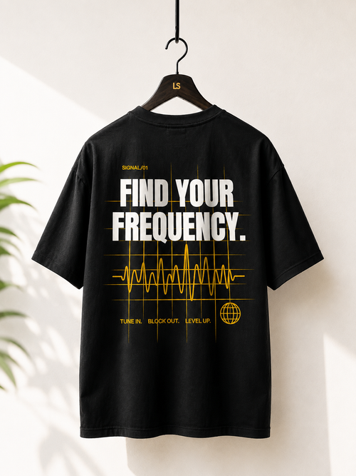 FIND YOUR FREQUENCY. |Premium240 GSM Oversized Cotton T-Shirt