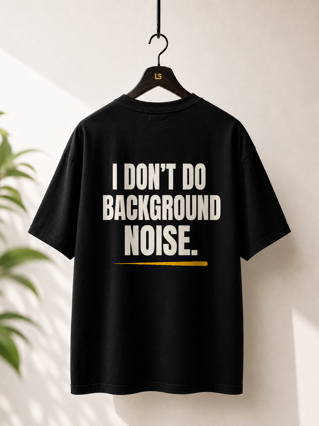I DON'T DO BACKGROUND NOISE.| Premium 240 GSM Oversized Cotton T-Shirt